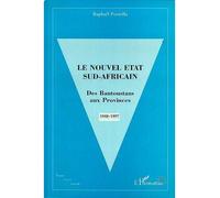 Le Nouvel État Sud Africain Des Bantoustans aux Provinces 1948 1997 - Raphaël Porteilla - L'harmattan - broché - Livre