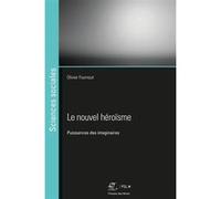 Le nouvel héroïsme Olivier Fournout (Auteur)
