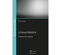 Le Nouvel Héroïsme - Puissances Des Imaginaires