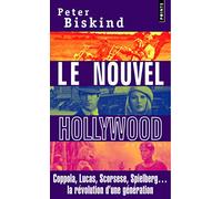 Le nouvel Hollywood: Coppola, Lucas, Scorsese, Spielberg... la révolution d'une génération