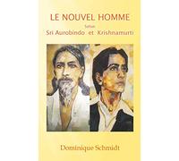 Le Nouvel Homme Selon Sri Aurobindo et Krishnamurti