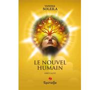 Le nouvel humain - Vanessa Soleila - Spinelle Eds - broché - Témoignage
