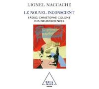 Le Nouvel Inconscient Freud, le Christophe Colomb des neurosciences - Lionel Naccache - Odile Jacob - broché - Essai