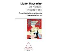 Le Nouvel Inconscient Freud, le Christophe Colomb des neurosciences - Lionel Naccache - Odile Jacob - Poche - Essai