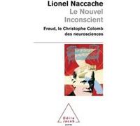Le Nouvel Inconscient - Freud, Le Christophe Colomb Des Neurosciences