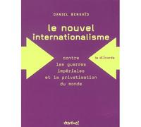 Le Nouvel internationalisme. Contre les guerres impériales et la privatisation du monde - Daniel Bensaïd - Textuel - broché - Livre