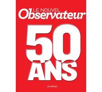 Le Nouvel Observateur - 50 Ans