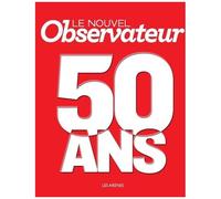 Le Nouvel Observateur - 50 Ans