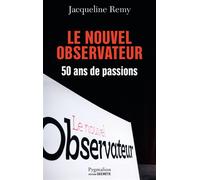 Le Nouvel Observateur, 50 ans de passion - Jacqueline Rémy - Pygmalion - broché - Guide