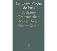 Le Nouvel Opéra de Paris: Sculpture Ornementale et Motifs Divers