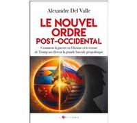 Le nouvel ordre post-occidental Alexandre Del Valle (Auteur)
