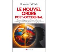 Le nouvel ordre post-occidental Comment la guerre en Ukraine et le retour de Trump accélèrent la grande bascule géopolitique - Alexandre Del Valle - L'artilleur - broché - Essai