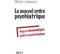 Le nouvel ordre psychiatrique Olivier Labouret (Auteur)
