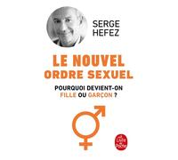 Le Nouvel Ordre sexuel Pourquoi devient-on fille ou garçon ? - Serge Hefez - Lgf - Poche - Essai