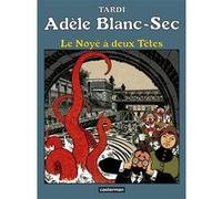 Jacques Tardi – Adèle Blanc‑Sec Tome 6 : Le Noyé à deux Têtes – Casterman 2018
