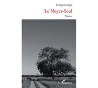 Le Noyer-Seul Poèmes - François Augé - L'harmattan - broché - Poésie