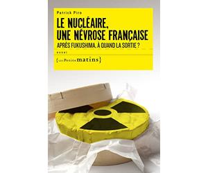 Le Nu ire, une névrose française. Après Fukushima, à quand la sortie ?