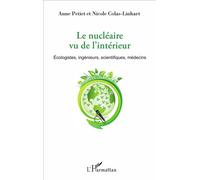 Le nu ire vu de l'intérieur Écologistes, ingénieurs, scientifiques, médecins - Anne Petiet - L'harmattan - broché - Essai
