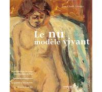 Le nu, modèle vivant Représentation du corps dans l'histoire de l'art. Notions fondamentales. Le peintre et son modèle. Séances en atelier. - Jean-Claude Gérodez - Eyrolles - broché - Guide