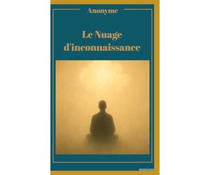 Le Nuage d'inconnaissance: Nouvelle traduction inédite et actualisée