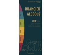 La Maison du Whisky & Didier Ghorbanzadeh – Le nuancier des alcools – 100 fiches