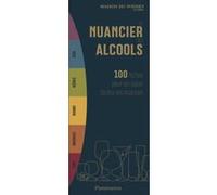 Le nuancier des alcools La Maison du Whisky (Auteur), Didier Ghorbanzadeh (Auteur)