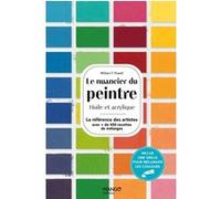 Le nuancier du peintre Huile et acrylique_La référence des artistes avec + de 450 recettes de mélanges - William F. Powell - Mango - broché - Guide