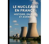 Le Nucléaire en FRANCE : Histoire, Enjeux et Avenir