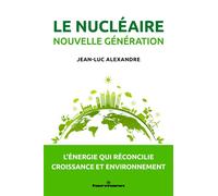 Le nucléaire nouvelle génération L'énergie qui réconcilie croissance et environnement - Jean-Luc Alexandre - Hermann - broché - Essai