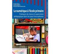 Le numérique à l'école primaire Sandra Nogry (Auteur), Laetitia Boulc'h (Auteur), François Villemonteix (Auteur)