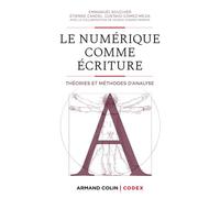 Le numérique comme écriture - Théories et méthodes d'analyse - Emmanuël Souchier - Armand Colin - broché - Etude