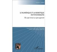 Le numérique et la robotique en psychanalyse Frédéric Tordo (Auteur)