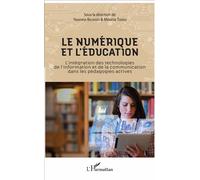Le numérique et l'éducation L'intégration des technologies de l'information et de la communication dans les pédagogies actives - Youness Belahsen - L'harmattan - broché - Essai