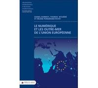 Le Numérique Et Les Outre-Mer De L'union Européenne - Regards Croisés Sur Les Enjeux Du Numérique À La Réunion Et À Mayotte, Une Approche Pluridisciplinaire Et Comparative