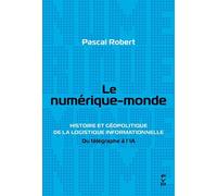 Le Numérique-Monde - L'histoire Cachée Des Infrastructures Numériques