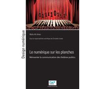 Le numérique sur les planches Réinventer la communication des théâtres publics - Wafa Aït-Amer - Presses Des Mines - broché - Théâtre