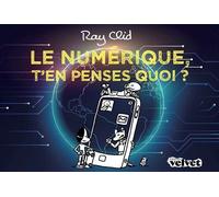 Le numerique t'en penses quoi ? - Ray Clid - Velvet - broché - Bande dessinée jeunesse