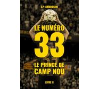 Le Numéro 33 - Le Prince du Camp Nou: Un roman d'amour, de football et de rédemption