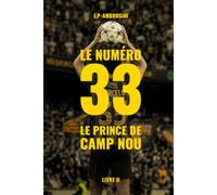 Le Numéro 33 - Le Prince du Camp Nou: Un roman d'amour, de football et de rédemption