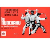 Le Nunchaku (en bandes dessinées), tome 1. Techniques pour 1 et 2 Nunchaku