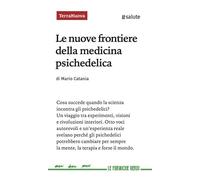 Le nuove frontiere della medicina psichedelica. Otto voci autorevoli e un'esperienza diretta svelano perché queste sostanze potrebbero cambiare per sempre la mente, la terapia e forse il mondo