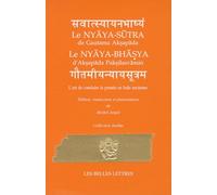 Le Nyâya-Sûtra De Gautama Akspâda Le Nyâya-Bhâsya D'aksapâda Palsilasvâmin - L'art De Conduire La Pensée En Inde Ancienne