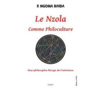Le Nzola comme philoculture Une philosophie Kongo de l'existence - Phambu Ngoma-Binda - Paari - Makitec Sarl - broché - Etude