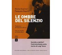 Le ombre del silenzio. Suicidio o delitto? Controinchiesta sulla morte di Luigi Tenco. Ediz. ampliata