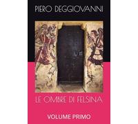 LE OMBRE DI FELSINA: VOLUME PRIMO