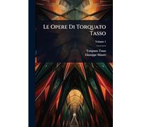 Le Opere Di Torquato Tasso