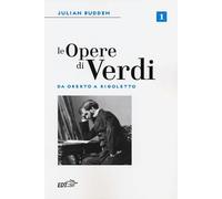 Le opere di Verdi. Da Oberto a Rigoletto (Vol. 1)