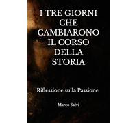 Le ore che cambiarono il corso della storia: Riflessione sulla Passione