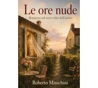 Le ore nude: Romanzo sul terzo volto dell’amore