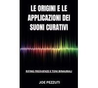 Le Origini e le Applicazioni dei Suoni Curativi